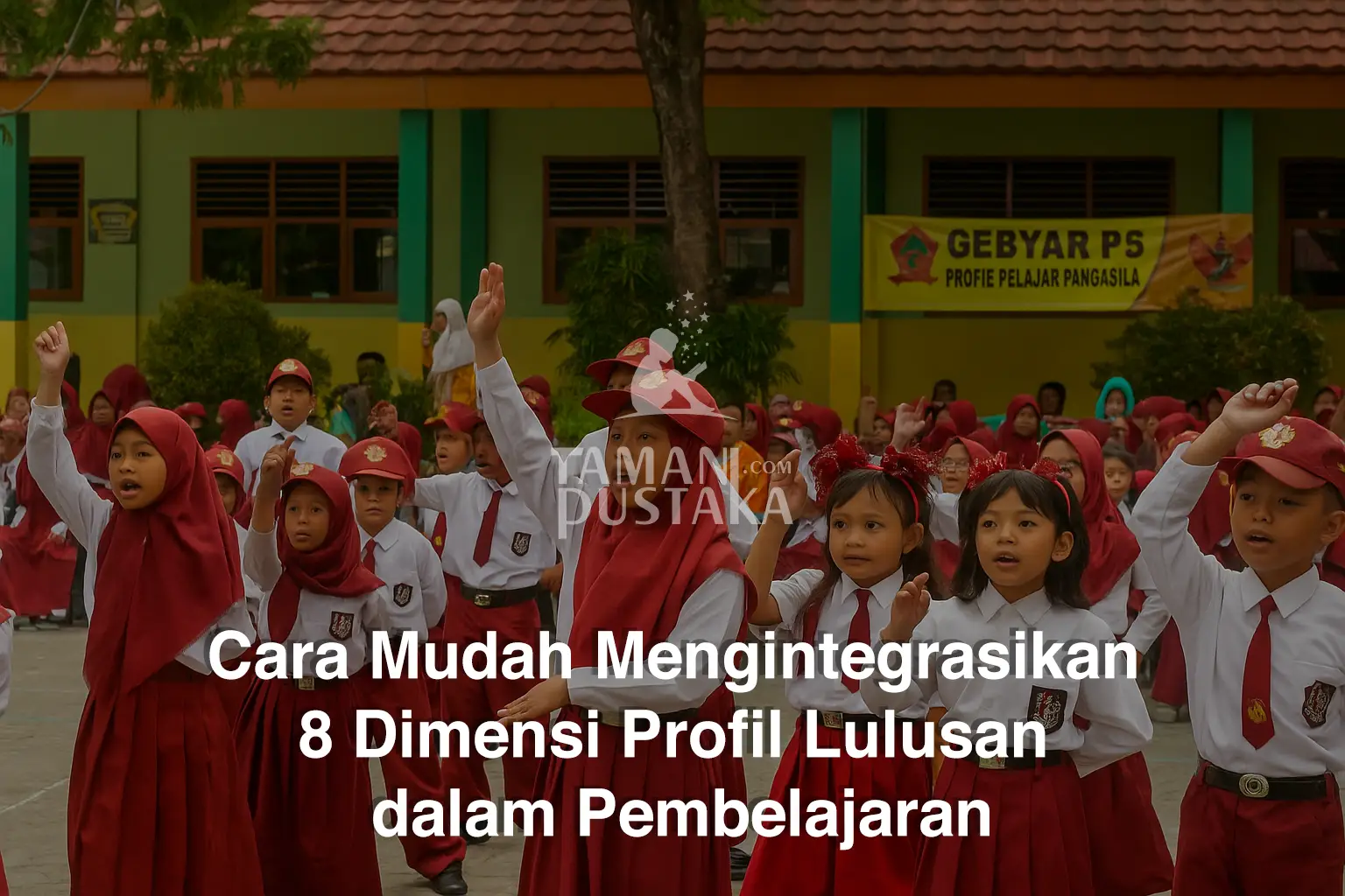 Cara Mudah Mengintegrasikan 8 Dimensi Profil Lulusan dalam Pembelajaran